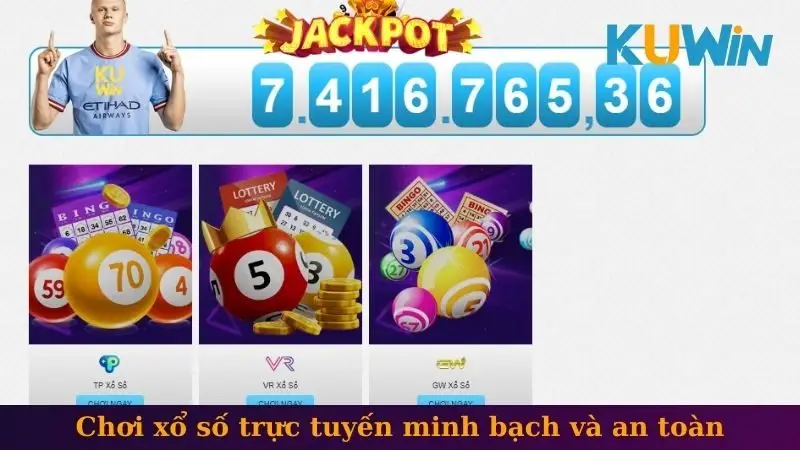 Chơi xổ số trực tuyến minh bạch và an toàn
