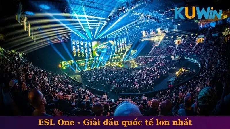 ESL One - Giải đấu quốc tế lớn nhất