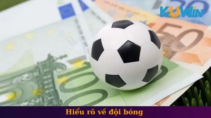Hiểu rõ về đội bóng