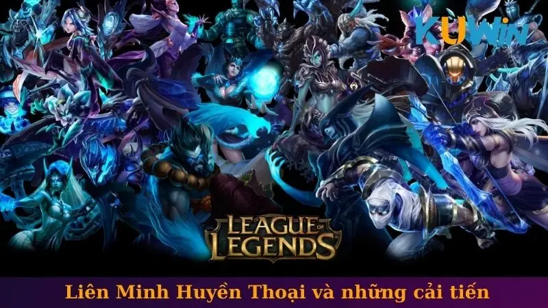 Liên Minh Huyền Thoại và những cải tiến
