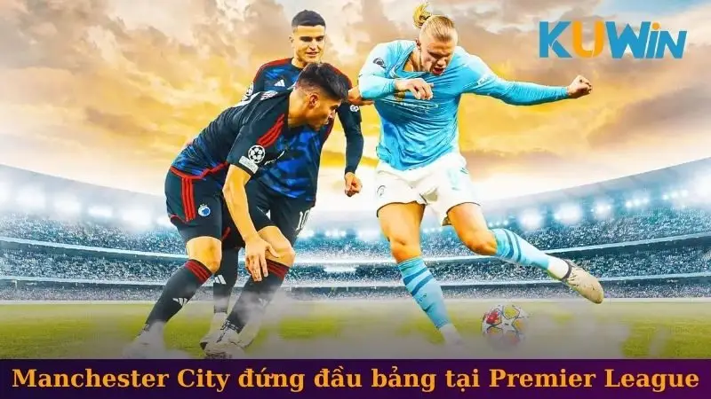 Manchester City đứng đầu bảng tại Premier League