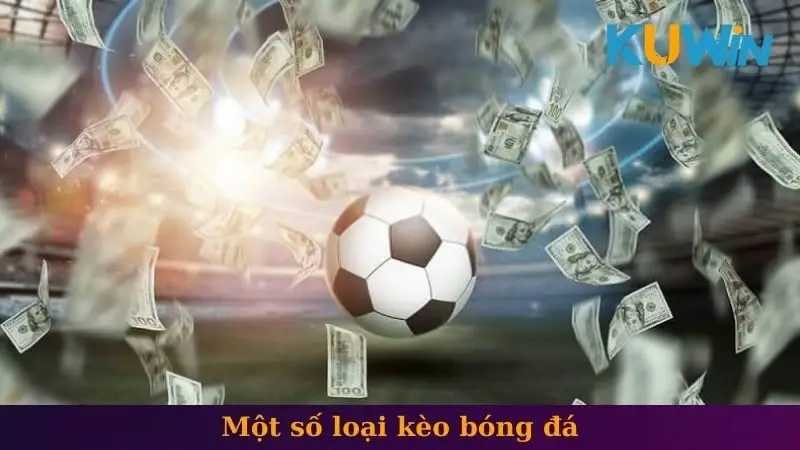 Một số loại kèo bóng đá