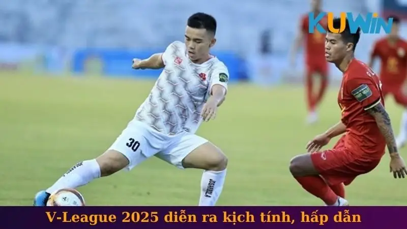 V-League 2025 diễn ra kịch tính, hấp dẫn
