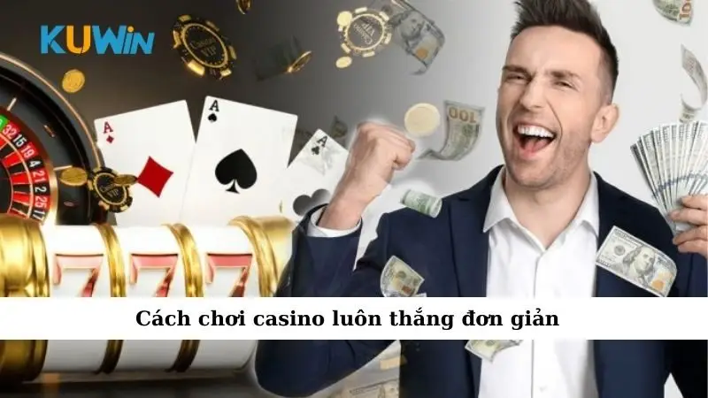 Cách chơi casino luôn thắng