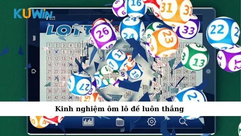 Kinh nghiệm ôm lô đề