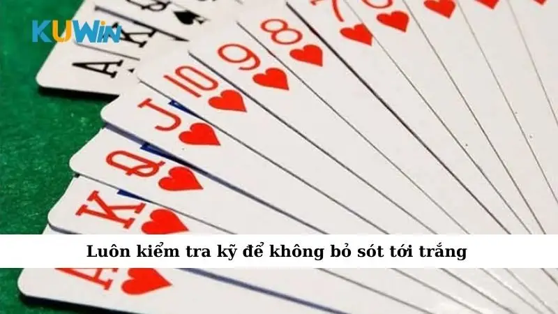 Luôn kiểm tra kỹ để không bỏ sót tới trắng