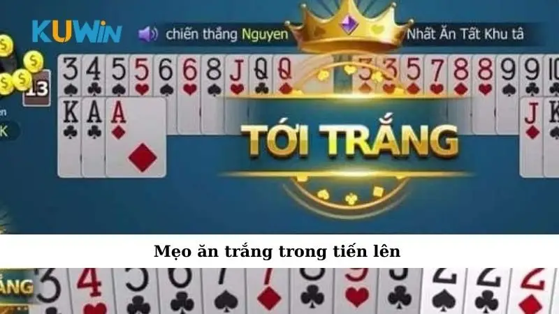 Mẹo ăn trắng trong tiến lên