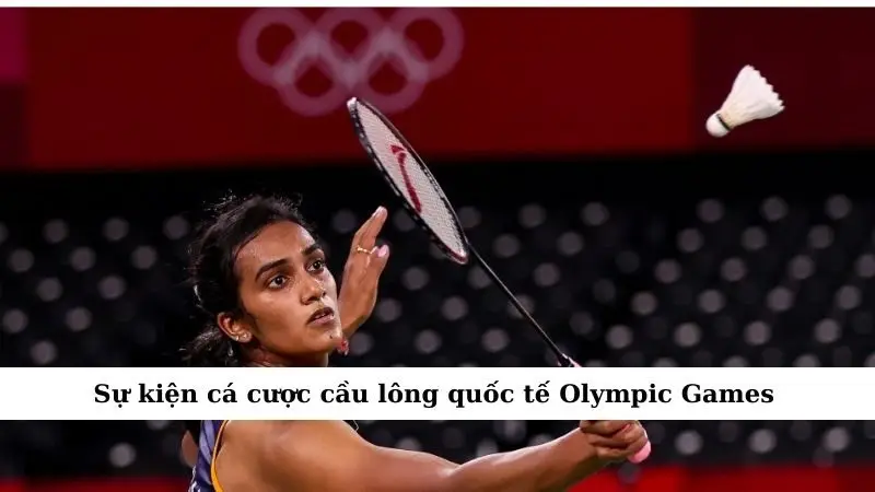 Sự kiện cá cược cầu lông quốc tế Olympic Games