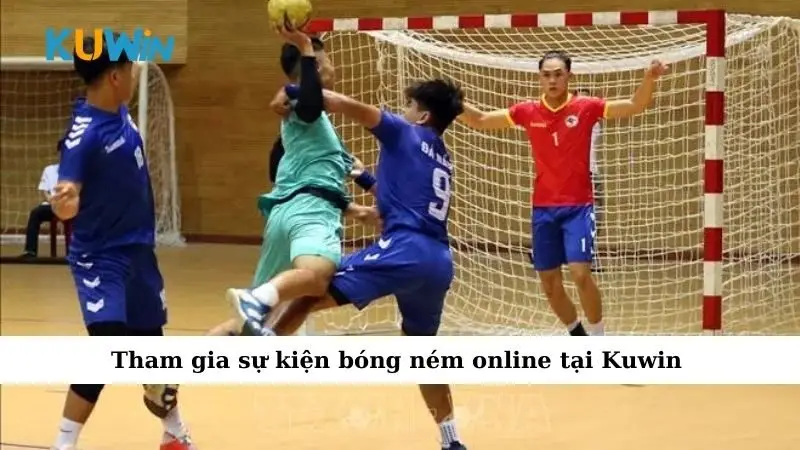 Tham gia sự kiện bóng ném online tại Kuwin