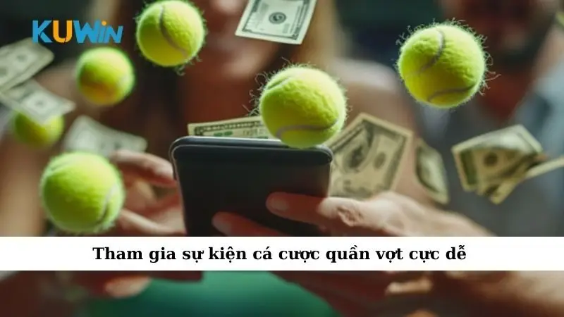 Tham gia sự kiện cá cược quần vợt cực dễ