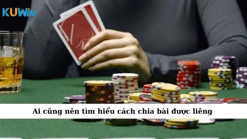 Ai cũng nên tìm hiểu cách chia bài được liêng