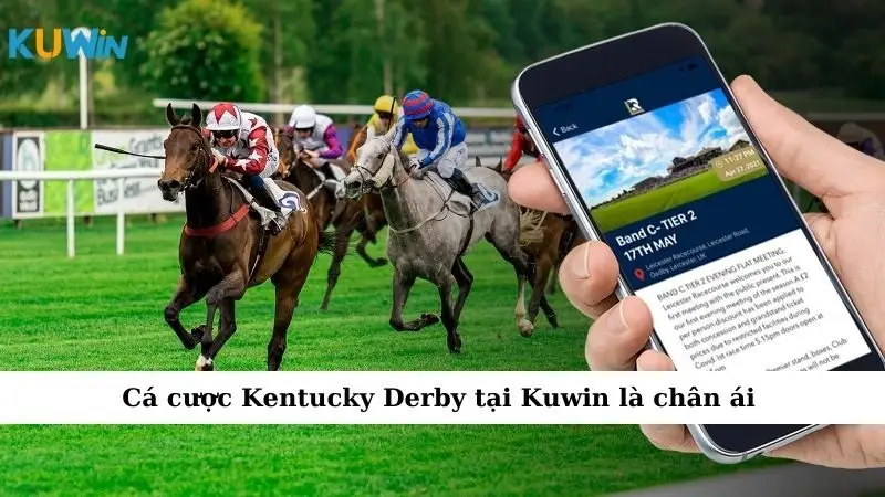 Cá cược Kentucky Derby tại Kuwin là chân ái