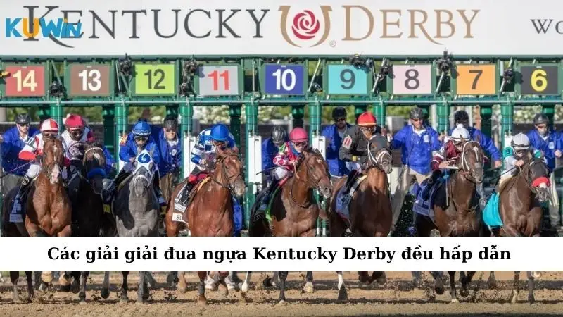 Các giải giải đua ngựa Kentucky Derby đều hấp dẫn