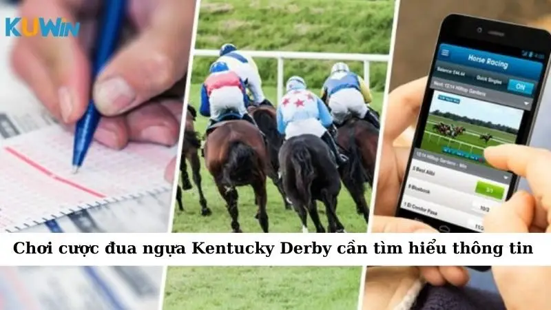 Chơi cược đua ngựa Kentucky Derby cần tìm hiểu thông tin