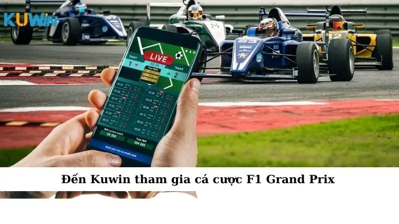 Đến Kuwin tham gia cá cược F1 Grand Prix
