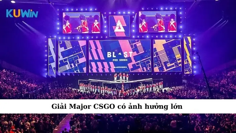 Giải Major CSGO có ảnh hưởng lớn