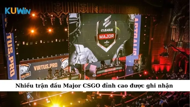 Nhiều trận đấu Major CSGO đỉnh cao được ghi nhận
