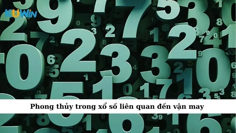 Phong thủy trong xổ số liên quan đến vận may