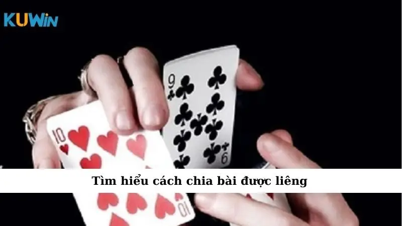 Tìm hiểu cách chia bài được liêng