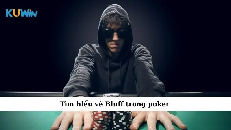Tìm hiểu về Bluff trong poker