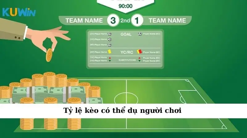 Tỷ lệ kèo có thể dụ người chơi