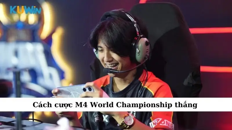 Cách cược M4 World Championship thắng