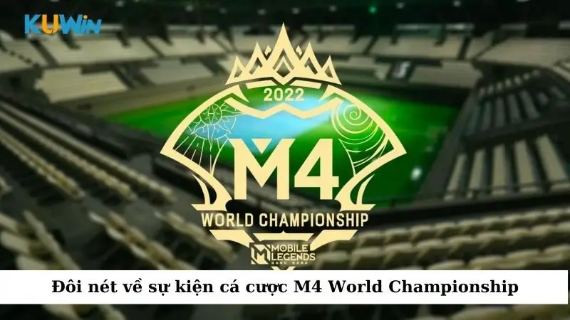 Đôi nét về sự kiện cá cược M4 World Championship