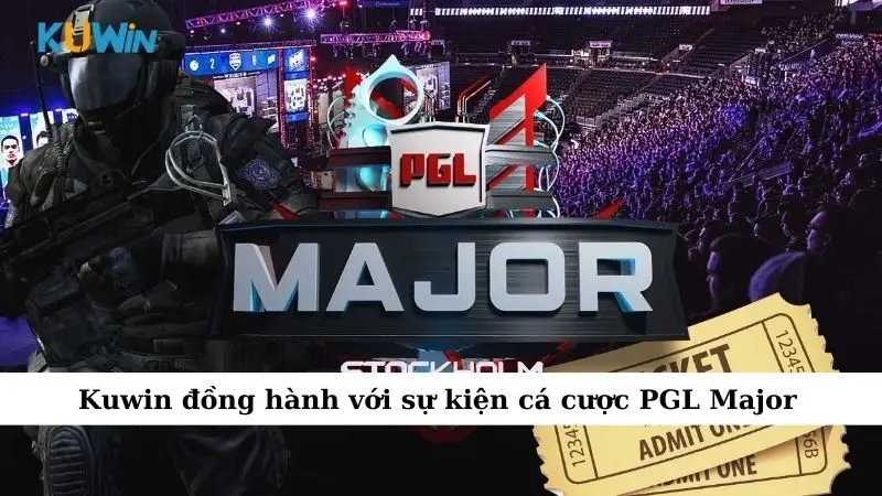 Kuwin đồng hành với sự kiện cá cược PGL Major