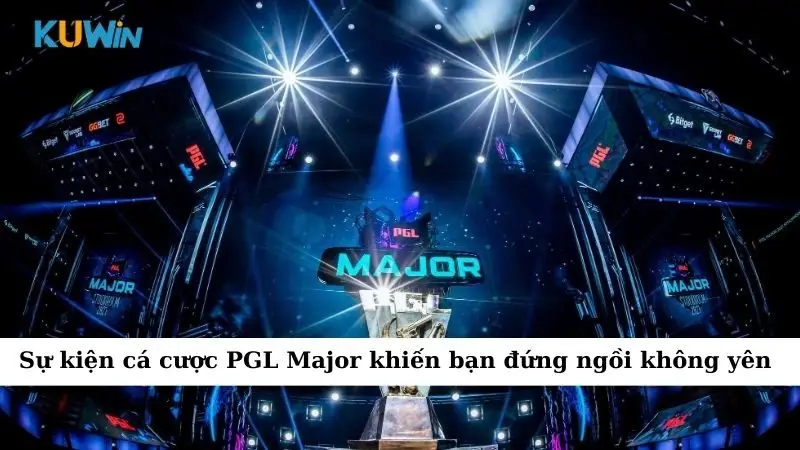 Sự kiện cá cược PGL Major